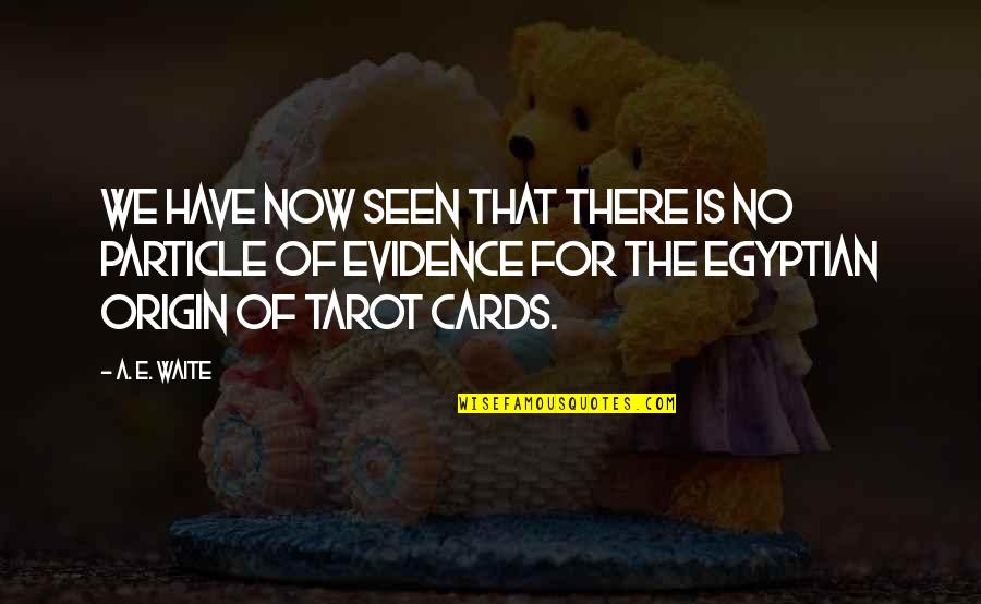 Waite Quotes By A. E. Waite: We have now seen that there is no Waite Quotes By A. E. Waite: We have now seen that there is no