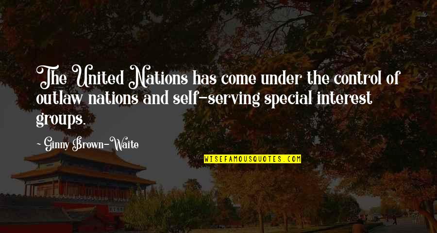 Waite Quotes By Ginny Brown-Waite: The United Nations has come under the control Waite Quotes By Ginny Brown-Waite: The United Nations has come under the control