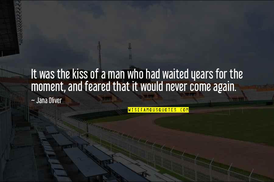 Waited For This Moment Quotes By Jana Oliver: It was the kiss of a man who