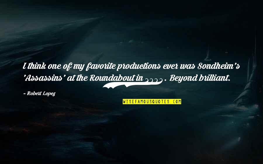 Waithera Song Quotes By Robert Lopez: I think one of my favorite productions ever Waithera Song Quotes By Robert Lopez: I think one of my favorite productions ever