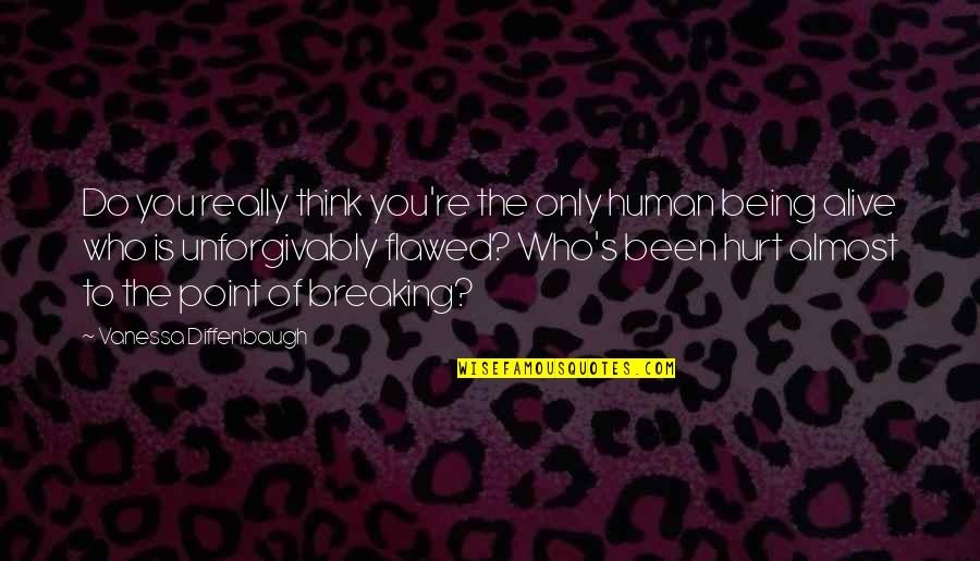 Waithera Song Quotes By Vanessa Diffenbaugh: Do you really think you're the only human Waithera Song Quotes By Vanessa Diffenbaugh: Do you really think you're the only human