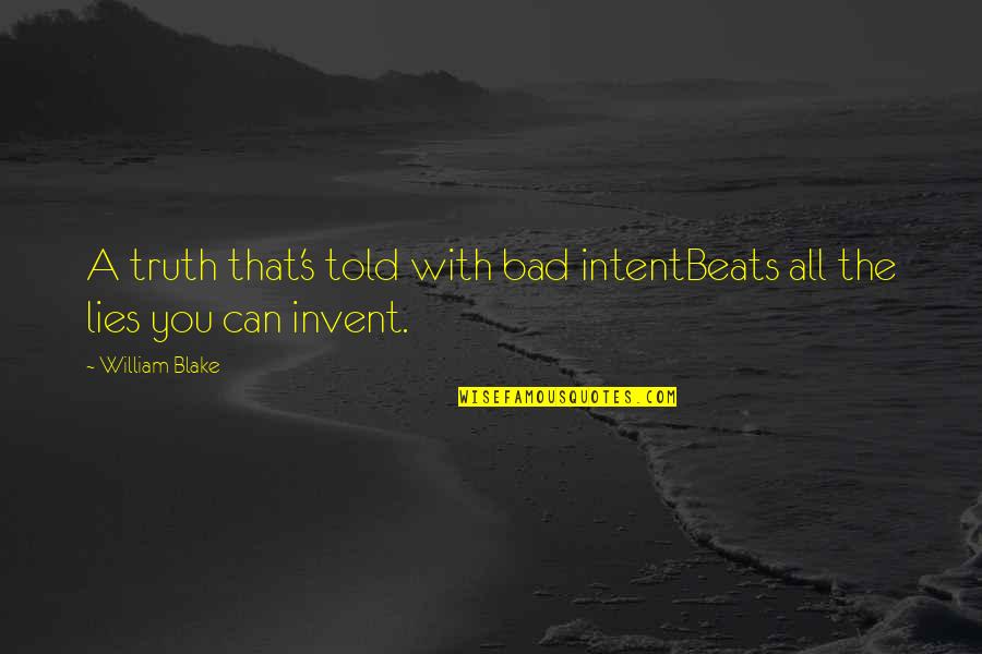 Waithera Song Quotes By William Blake: A truth that's told with bad intentBeats all
