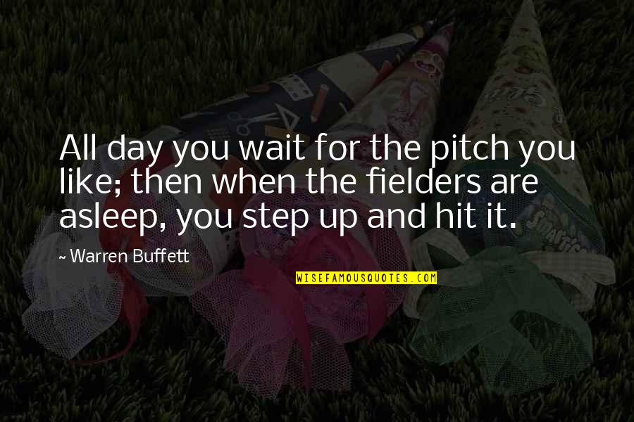 Waiting All Day Quotes By Warren Buffett: All day you wait for the pitch you