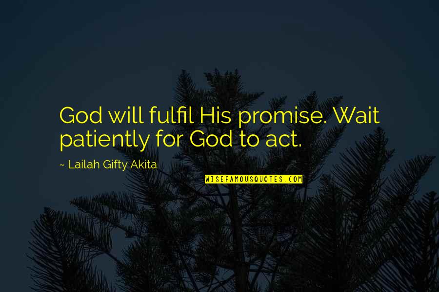 Waiting And Hope Quotes By Lailah Gifty Akita: God will fulfil His promise. Wait patiently for Waiting And Hope Quotes By Lailah Gifty Akita: God will fulfil His promise. Wait patiently for