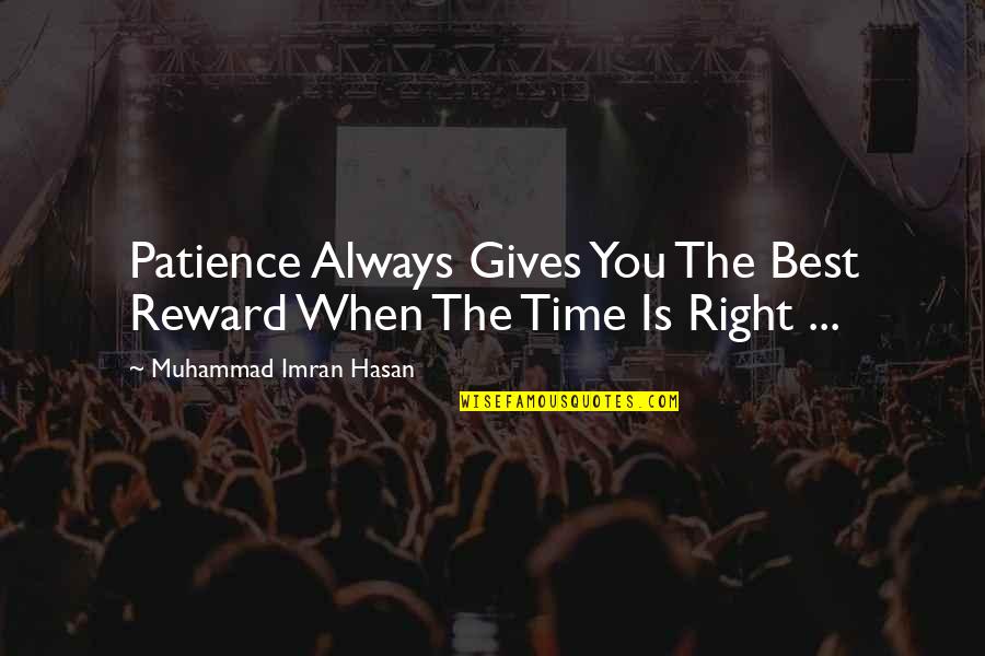 Waiting And Patience Quotes By Muhammad Imran Hasan: Patience Always Gives You The Best Reward When