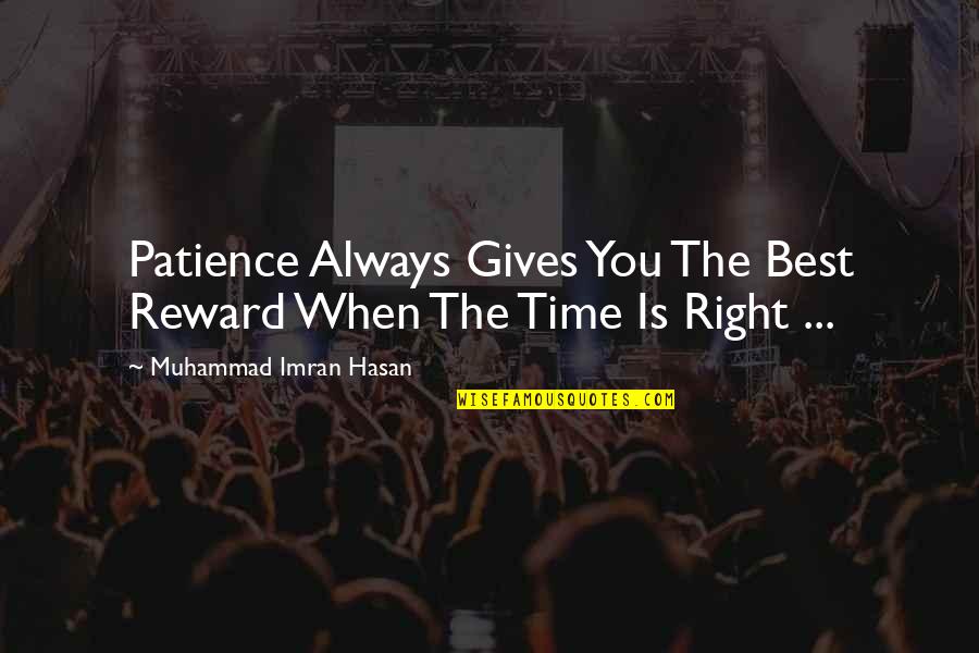 Waiting And Patience Quotes By Muhammad Imran Hasan: Patience Always Gives You The Best Reward When Waiting And Patience Quotes By Muhammad Imran Hasan: Patience Always Gives You The Best Reward When