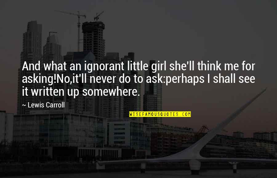 Waiting And Suffering Quotes By Lewis Carroll: And what an ignorant little girl she'll think Waiting And Suffering Quotes By Lewis Carroll: And what an ignorant little girl she'll think