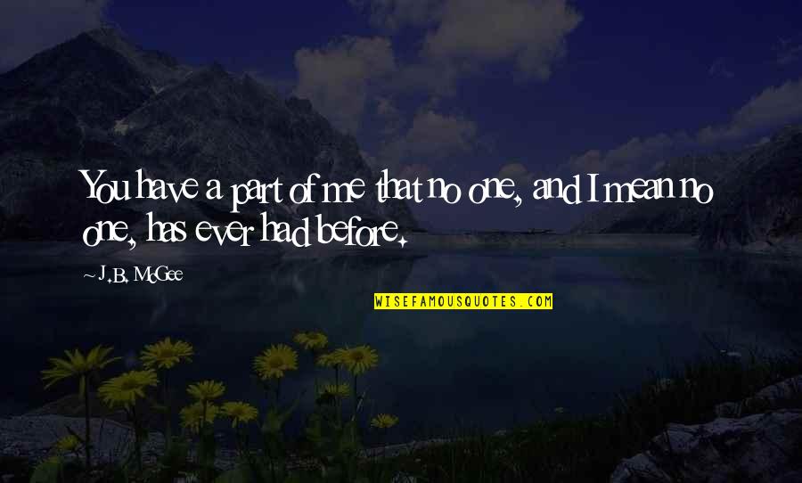 Waiting And Waiting Quotes By J.B. McGee: You have a part of me that no