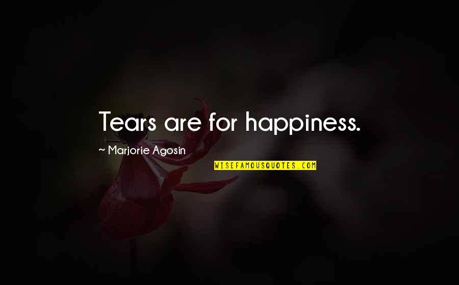 Waiting At The Right Time Quotes By Marjorie Agosin: Tears are for happiness.