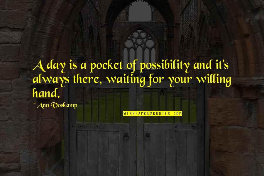Waiting For A Day Quotes By Ann Voskamp: A day is a pocket of possibility and