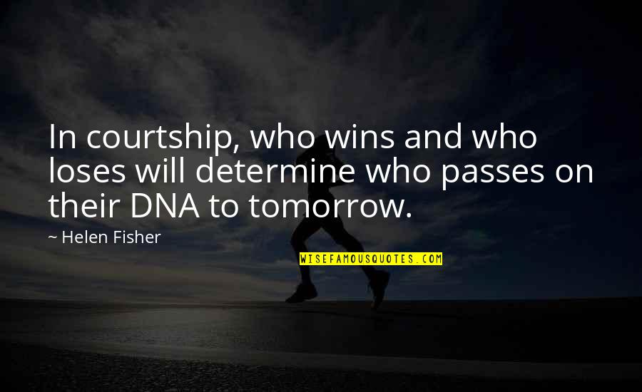 Waiting For A Guy To Text You Quotes By Helen Fisher: In courtship, who wins and who loses will