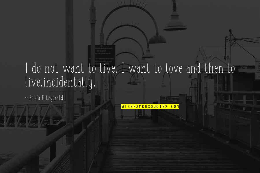 Waiting For Answer Love Quotes By Zelda Fitzgerald: I do not want to live. I want