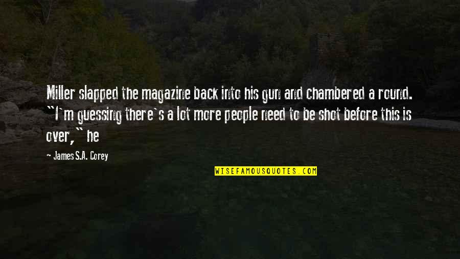 Waiting For Baby Arrival Quotes By James S.A. Corey: Miller slapped the magazine back into his gun Waiting For Baby Arrival Quotes By James S.A. Corey: Miller slapped the magazine back into his gun