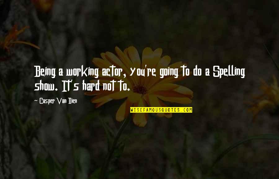 Waiting For Best Friend Quotes By Casper Van Dien: Being a working actor, you're going to do