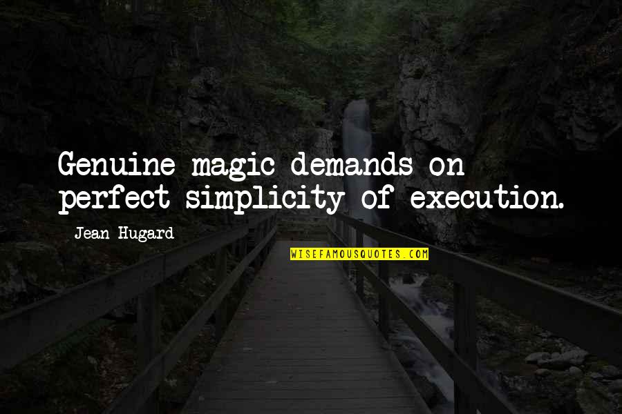 Waiting For Bonus Quotes By Jean Hugard: Genuine magic demands on perfect simplicity of execution.
