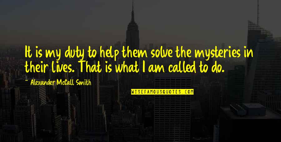 Waiting For Christmas Quotes By Alexander McCall Smith: It is my duty to help them solve Waiting For Christmas Quotes By Alexander McCall Smith: It is my duty to help them solve