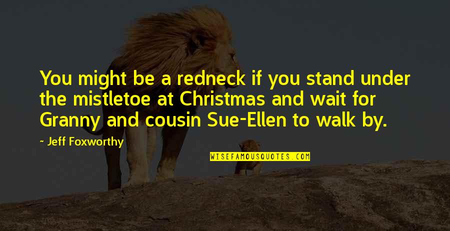 Waiting For Christmas Quotes By Jeff Foxworthy: You might be a redneck if you stand Waiting For Christmas Quotes By Jeff Foxworthy: You might be a redneck if you stand