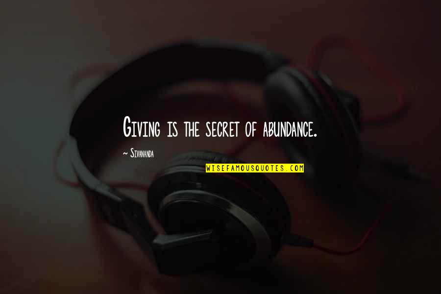 Waiting For Gods Perfect Time Quotes By Sivananda: Giving is the secret of abundance.