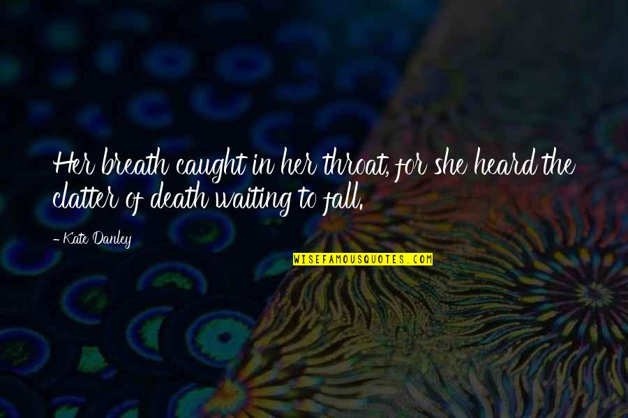 Waiting For Her Quotes By Kate Danley: Her breath caught in her throat, for she