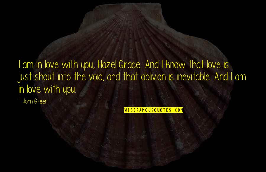 Waiting For Him Short Quotes By John Green: I am in love with you, Hazel Grace.