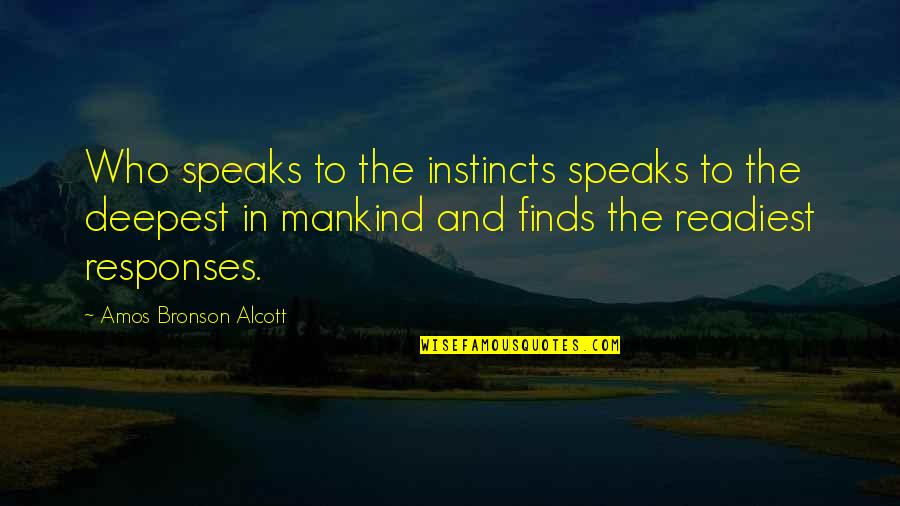 Waiting For Him To Love Me Quotes By Amos Bronson Alcott: Who speaks to the instincts speaks to the