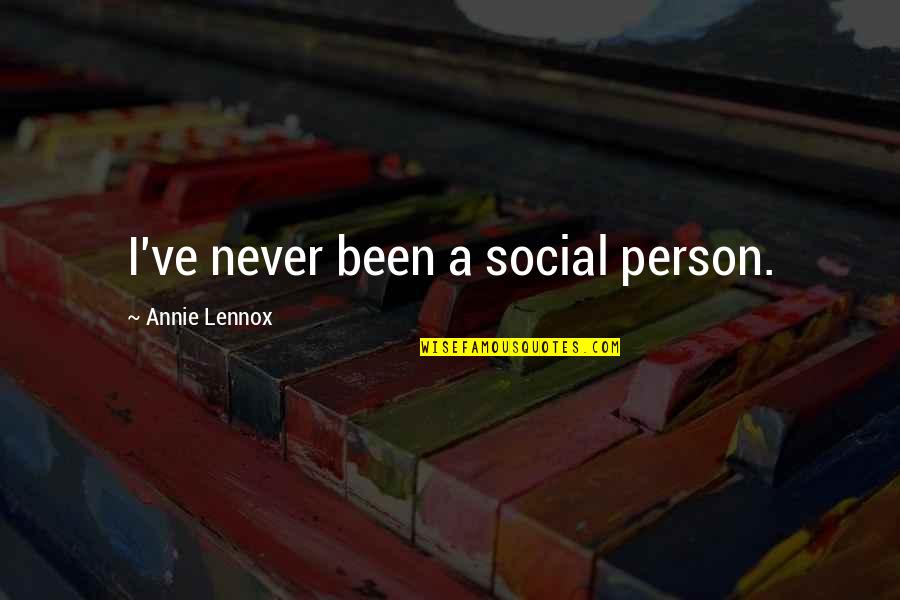 Waiting For Him To Love Me Quotes By Annie Lennox: I've never been a social person.