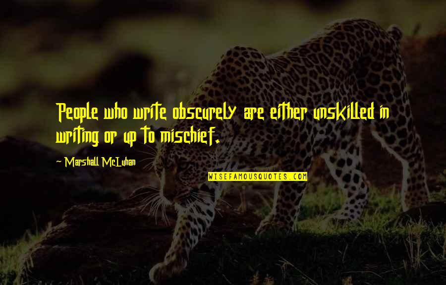 Waiting For Love Pinterest Quotes By Marshall McLuhan: People who write obscurely are either unskilled in