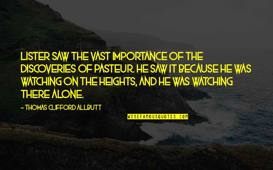 Waiting For Medical Results Quotes By Thomas Clifford Allbutt: Lister saw the vast importance of the discoveries