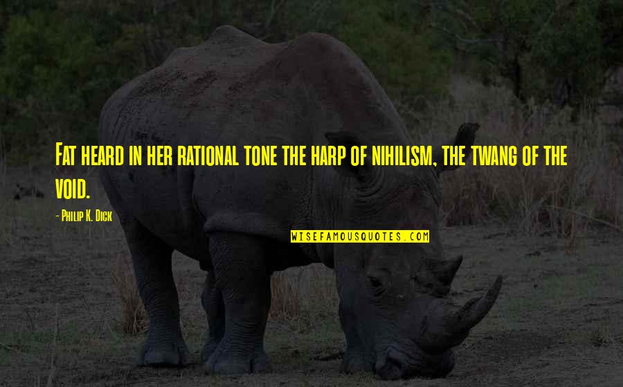 Waiting For My Baby Boy Quotes By Philip K. Dick: Fat heard in her rational tone the harp