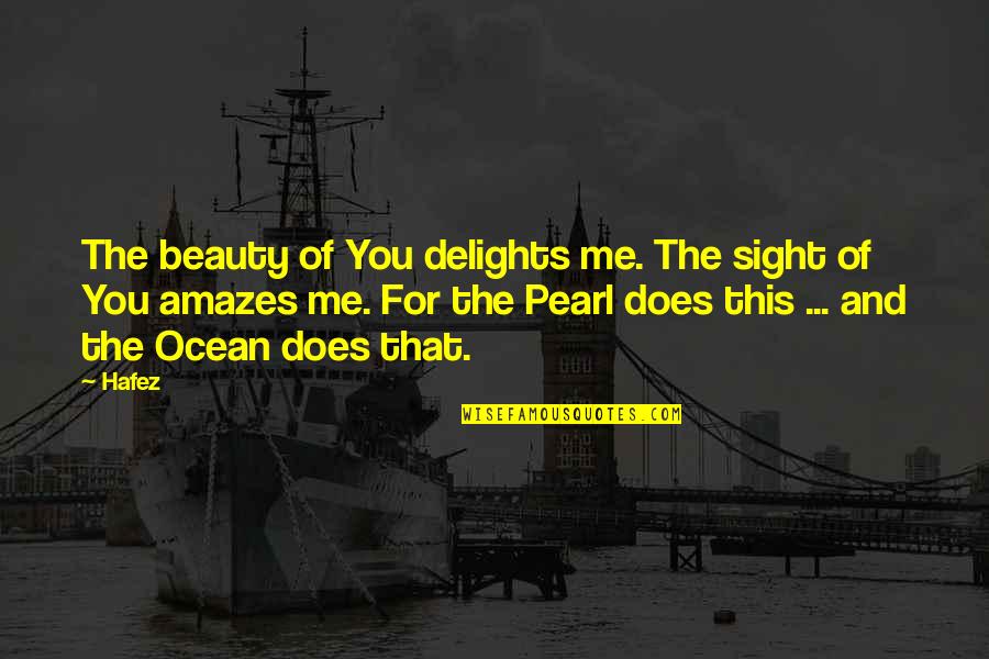Waiting For My Romeo Quotes By Hafez: The beauty of You delights me. The sight Waiting For My Romeo Quotes By Hafez: The beauty of You delights me. The sight