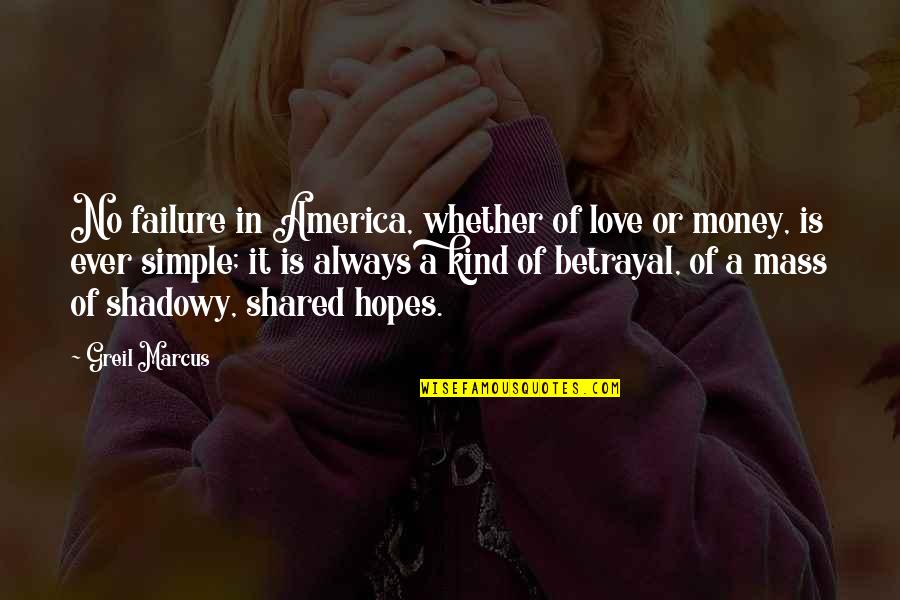 Waiting For My Sweetheart Quotes By Greil Marcus: No failure in America, whether of love or