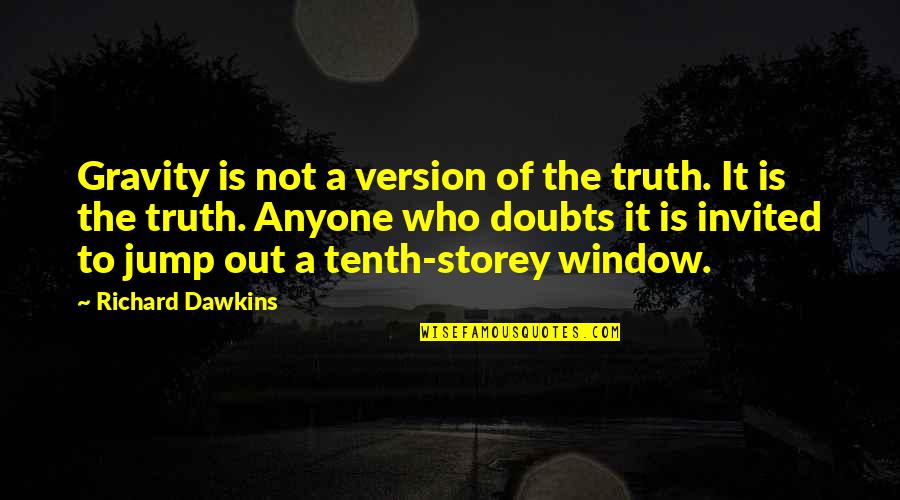 Waiting For New Baby Arrival Quotes By Richard Dawkins: Gravity is not a version of the truth.