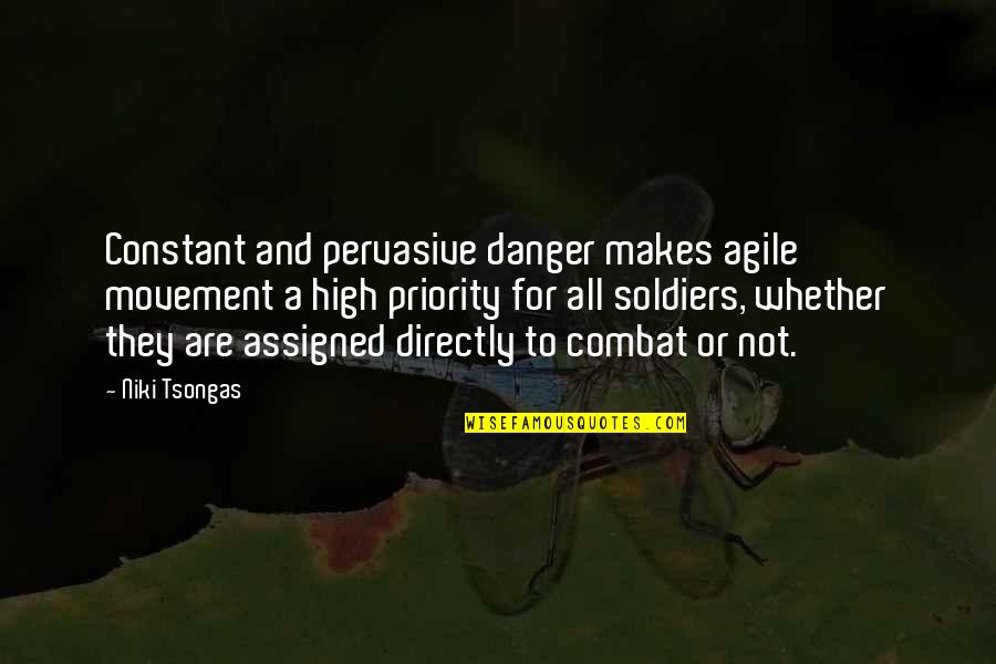 Waiting For Nothing Tagalog Quotes By Niki Tsongas: Constant and pervasive danger makes agile movement a