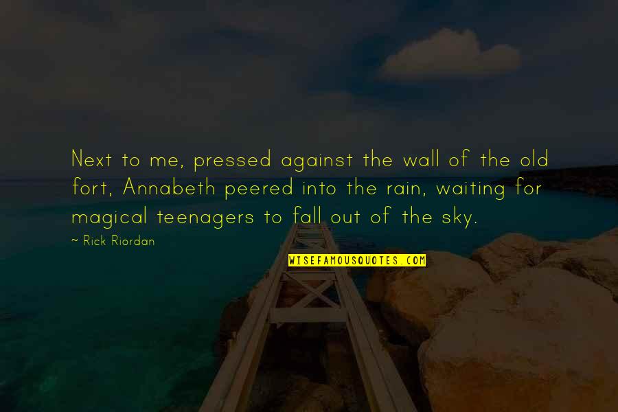 Waiting For Rain Quotes By Rick Riordan: Next to me, pressed against the wall of