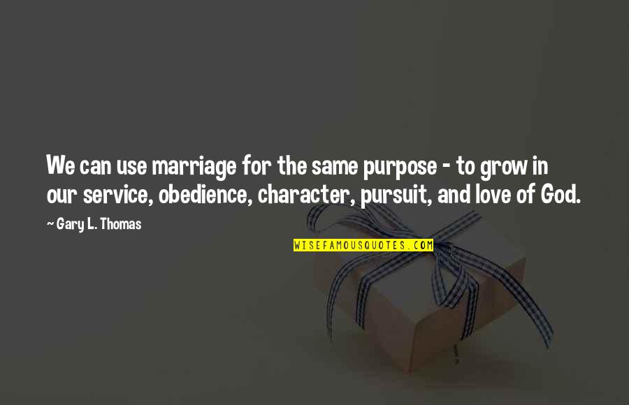 Waiting For Someone To Care Quotes By Gary L. Thomas: We can use marriage for the same purpose