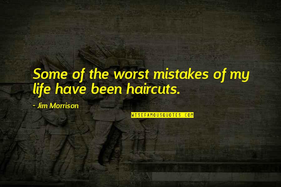 Waiting For Something Good Quotes By Jim Morrison: Some of the worst mistakes of my life