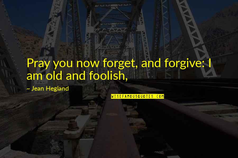 Waiting For Something New Quotes By Jean Hegland: Pray you now forget, and forgive: I am