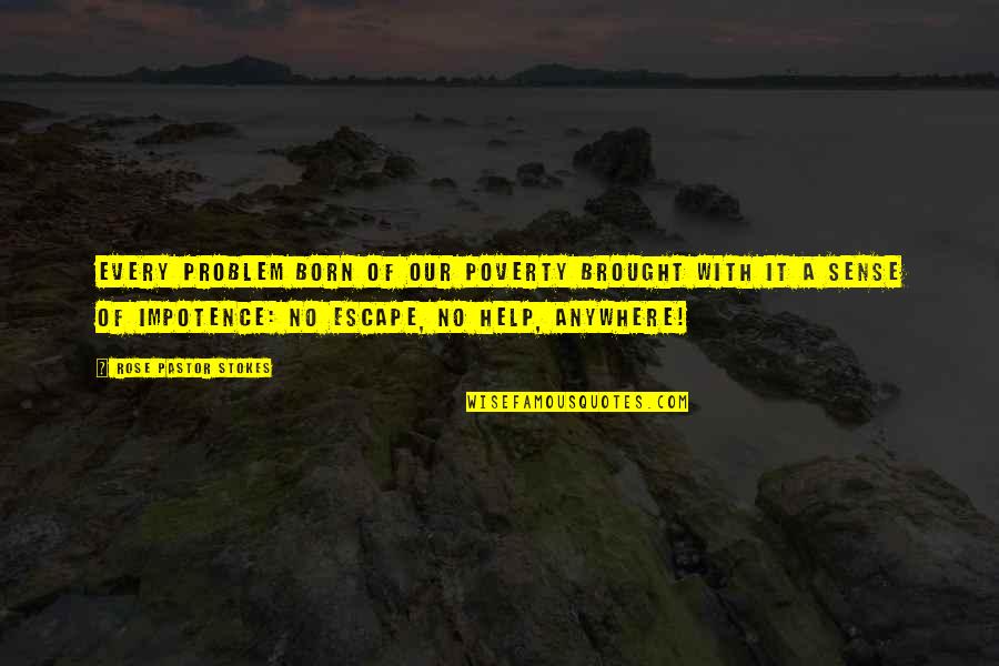 Waiting For Something That Might Not Happen Quotes By Rose Pastor Stokes: Every problem born of our poverty brought with