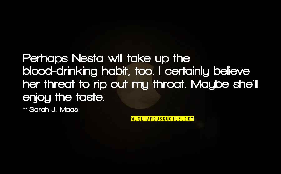 Waiting For Superman Quotes By Sarah J. Maas: Perhaps Nesta will take up the blood-drinking habit,
