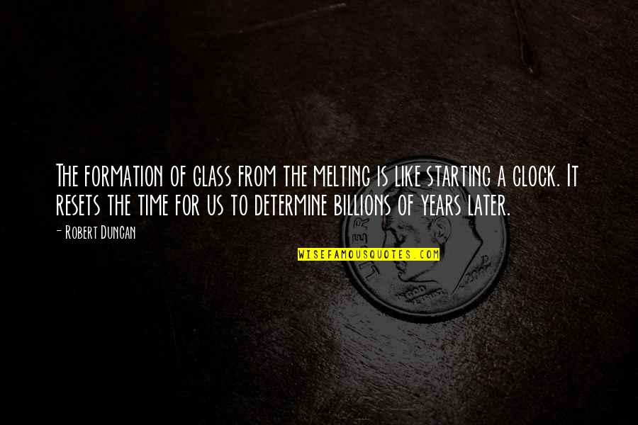 Waiting For That Special Person Quotes By Robert Duncan: The formation of glass from the melting is