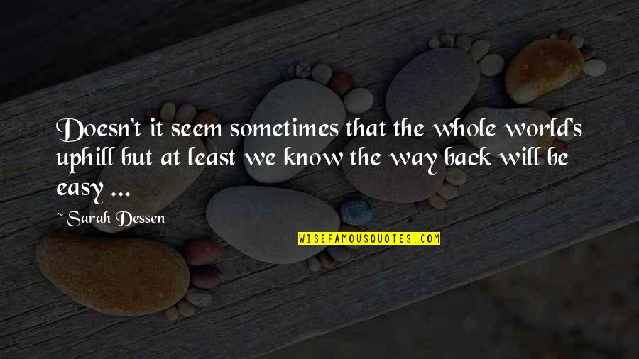 Waiting For The Birth Of A Baby Quotes By Sarah Dessen: Doesn't it seem sometimes that the whole world's Waiting For The Birth Of A Baby Quotes By Sarah Dessen: Doesn't it seem sometimes that the whole world's