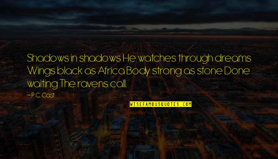Waiting For The Call Quotes By P.C. Cast: Shadows in shadows He watches through dreams Wings Waiting For The Call Quotes By P.C. Cast: Shadows in shadows He watches through dreams Wings
