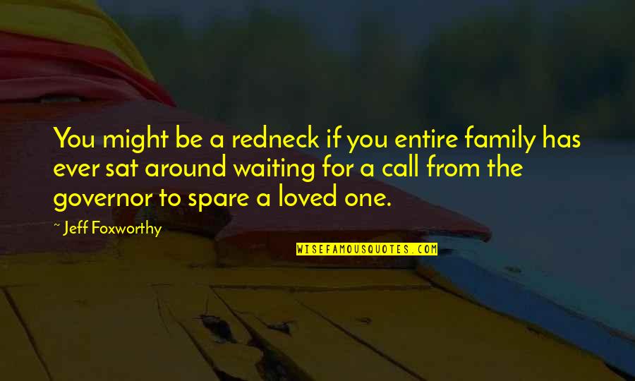 Waiting For The One Quotes By Jeff Foxworthy: You might be a redneck if you entire