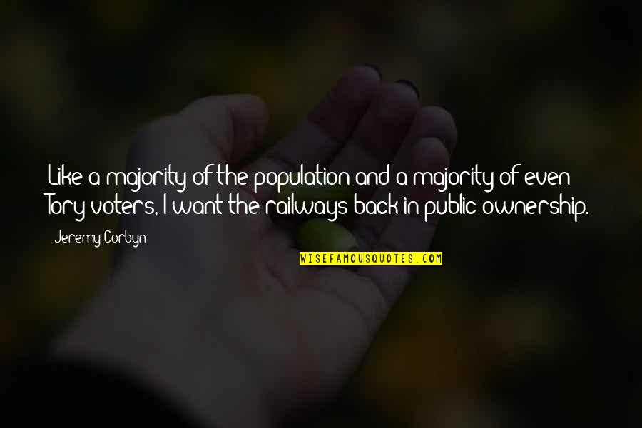 Waiting For The Right Girl Quotes By Jeremy Corbyn: Like a majority of the population and a Waiting For The Right Girl Quotes By Jeremy Corbyn: Like a majority of the population and a