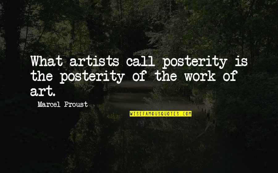 Waiting For Trains Quotes By Marcel Proust: What artists call posterity is the posterity of