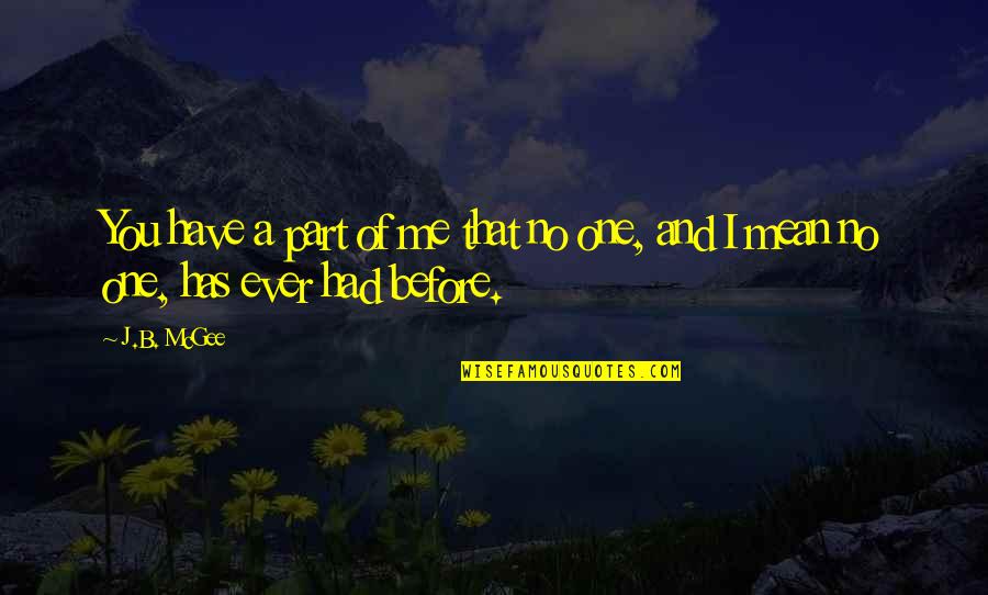 Waiting For You Quotes By J.B. McGee: You have a part of me that no