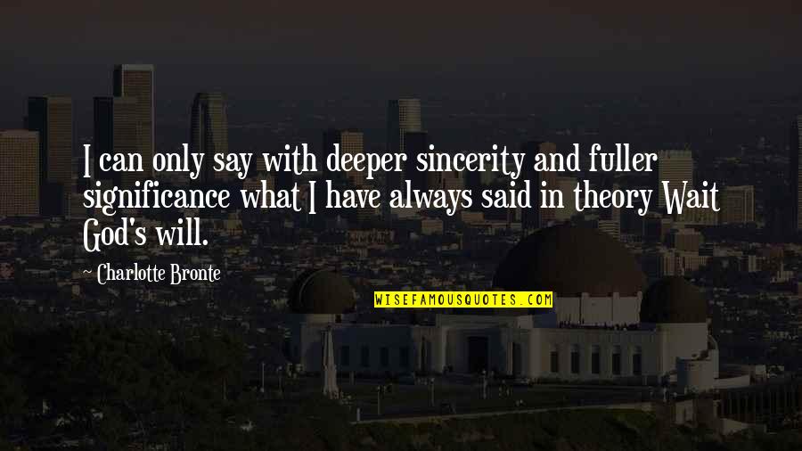 Waiting God Quotes By Charlotte Bronte: I can only say with deeper sincerity and Waiting God Quotes By Charlotte Bronte: I can only say with deeper sincerity and