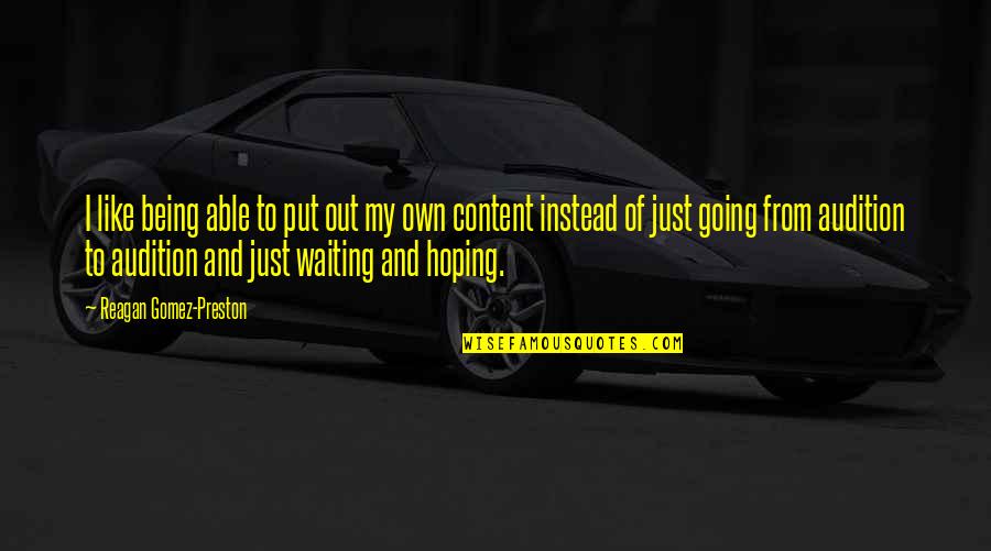 Waiting Hoping Quotes By Reagan Gomez-Preston: I like being able to put out my Waiting Hoping Quotes By Reagan Gomez-Preston: I like being able to put out my