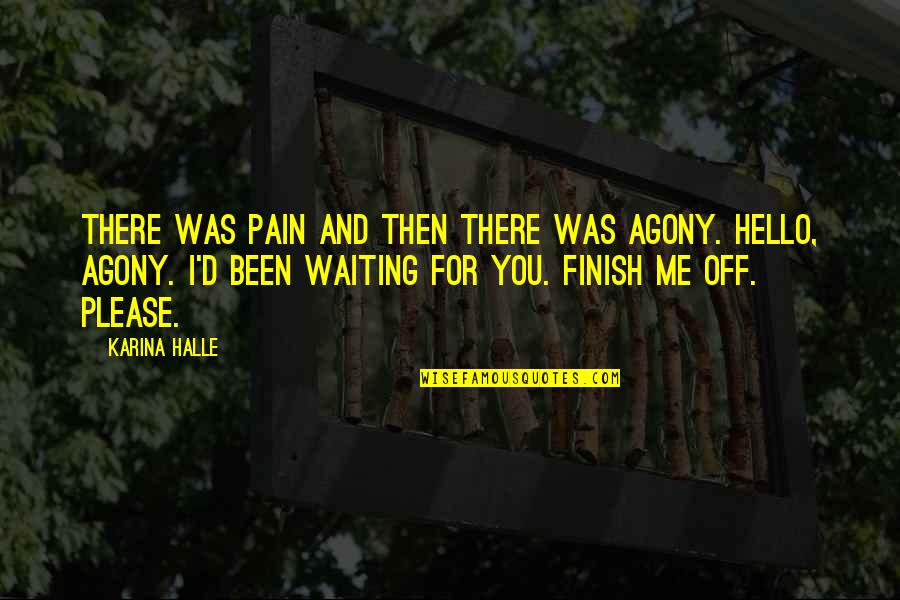 Waiting Is Agony Quotes By Karina Halle: There was pain and then there was agony.