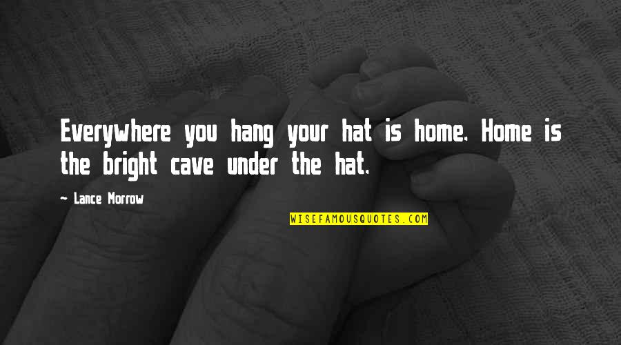 Waiting Is Not Easy Quotes By Lance Morrow: Everywhere you hang your hat is home. Home